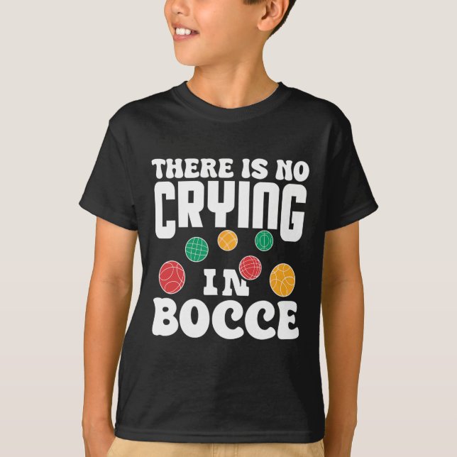 T-shirt There Is No Crying In Bocce Italian Lawn Bowling P (Devant)
