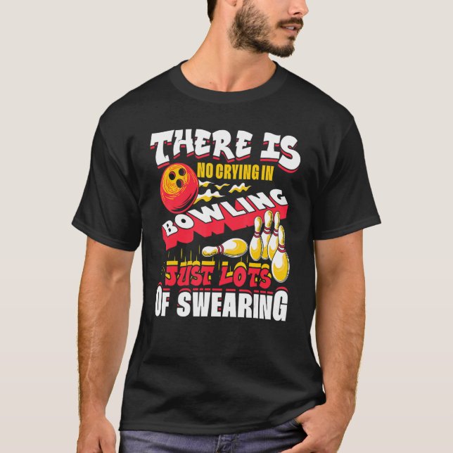 T-shirt There Is No Crying In Bowling Just Lots Of Swearin (Devant)