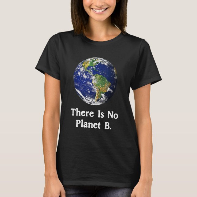 T-shirt There Is No Planet B Earth Day_1 (Devant)