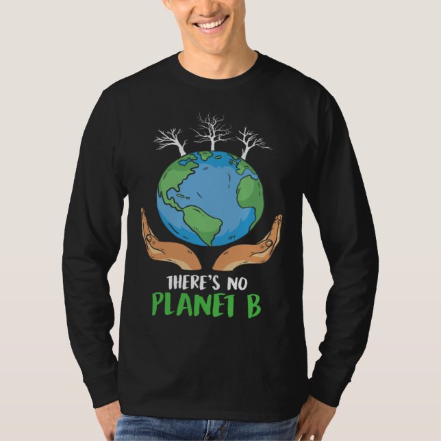 T-shirt There is no Planet B Environmental Care Earth Day  (Devant)