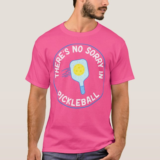 T-shirt There Is No Sorry In Pickleball (Devant)