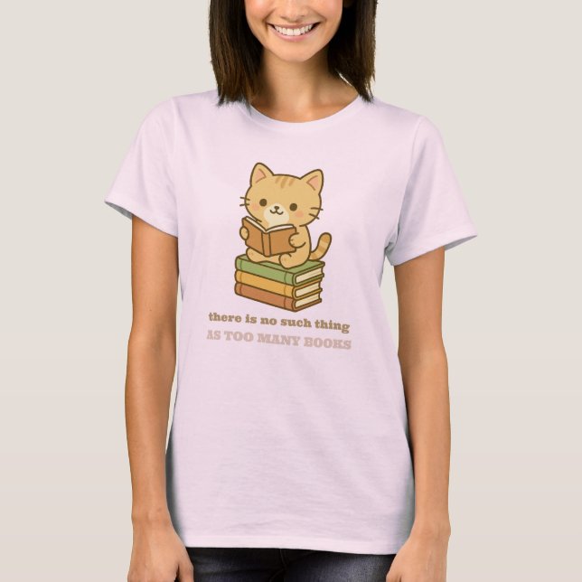 T-shirt There is no such thing as too many books cat (Devant)