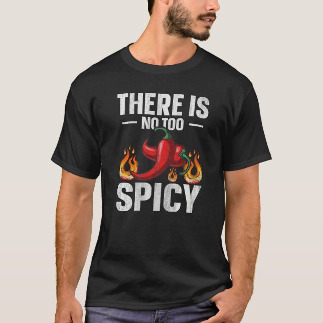 T-shirt There is no too spicy Quote for a Spicy chili pepp (Devant)