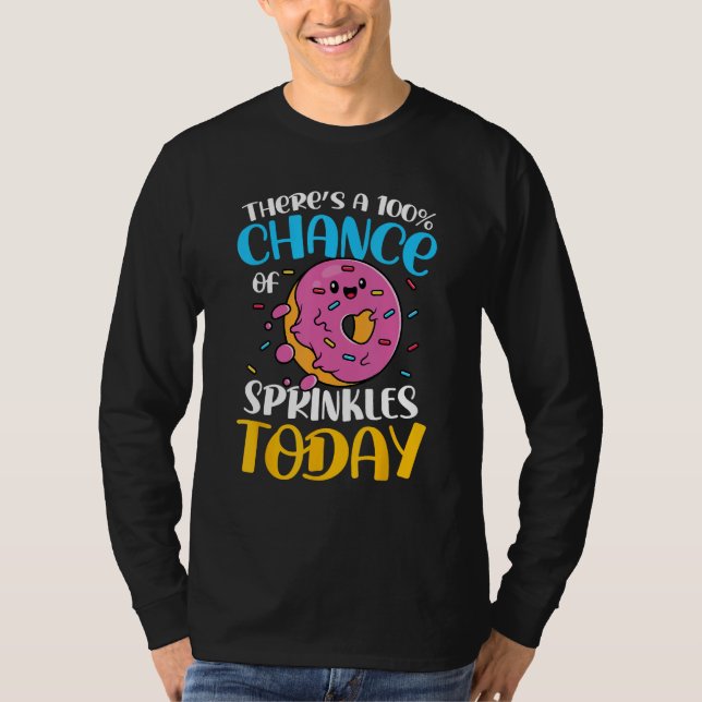 T-shirt There s A 100 Chance Of Sprinkles Today for a Donu (Devant)
