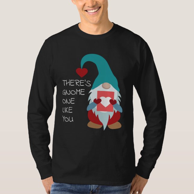 T-shirt There s Gnome One Like You Cute Valentine  Sarcast (Devant)