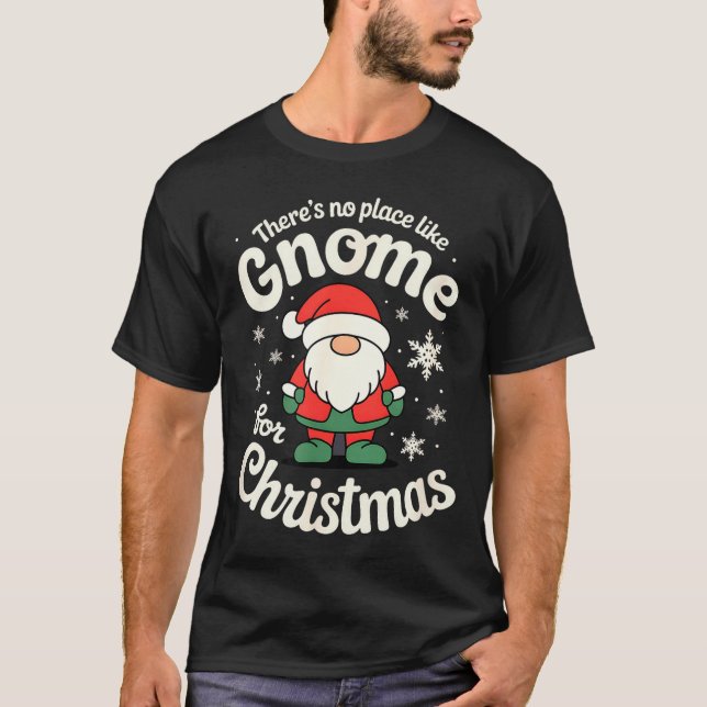 T-shirt There’s No Place Like Gnome For Christmas - Funny  (Devant)
