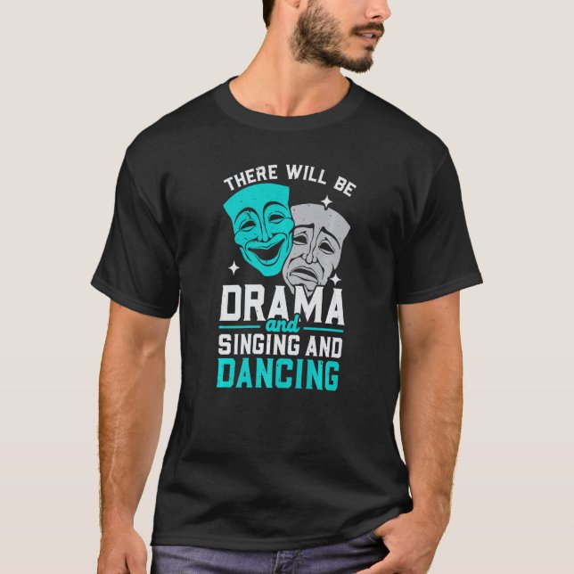 T-shirt There Will Be Drama And Singing And Dancing Musica (Devant)