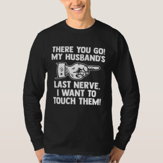 T-shirt there you go my husband s last nerve wife