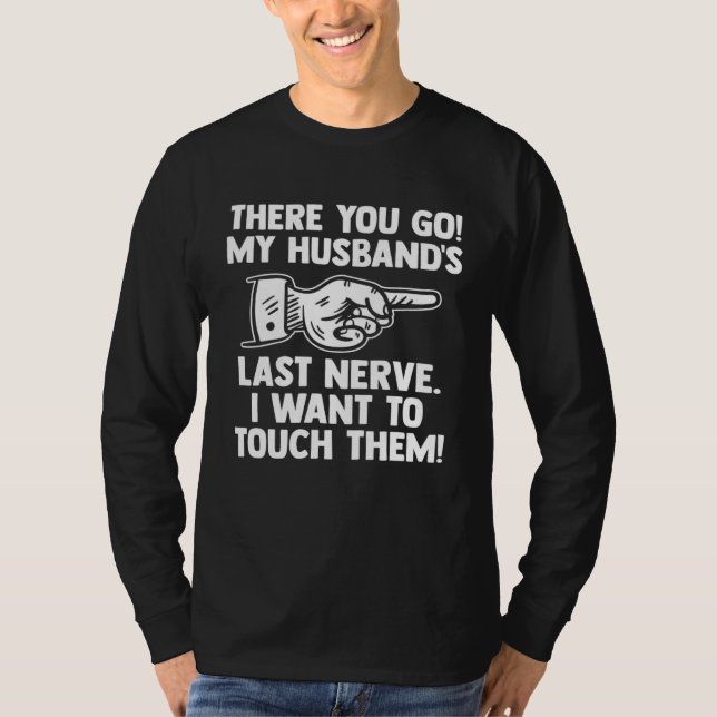 T-shirt there you go my husband s last nerve wife (Devant)