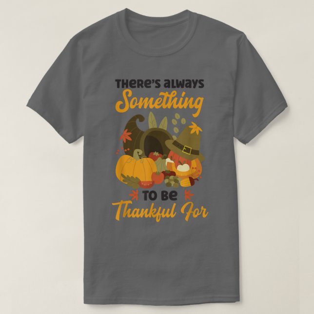 T-shirt Theres Always Something To Be Thankful Holiday Tha (Design devant)