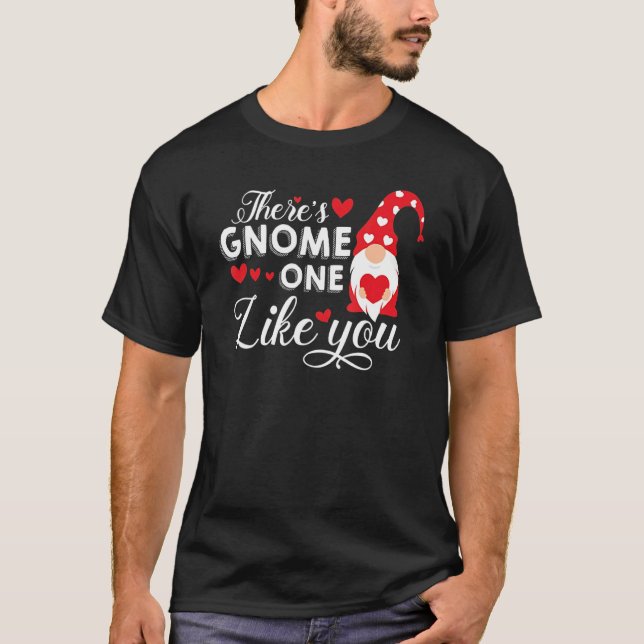 T-shirt There's Gnome One Like You   Gnome (Devant)