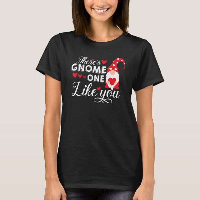 T-shirt There's Gnome One Like You   Gnome (Devant)