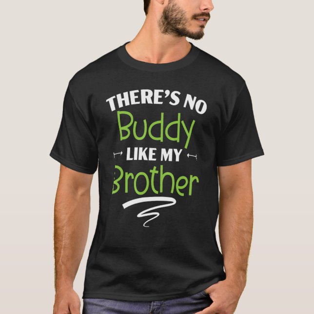 T-shirt There's No Buddy LIke My Brother Best Bro Ever Bro (Devant)