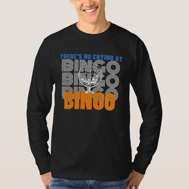 T-shirt There's No Crying At Bingo  2 (Devant)