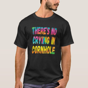 T-shirt There's No Crying In Cornhole Tie Dye Bean