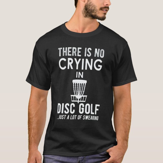 T-shirt There's No Crying In Disk Golf  Disc Golfer (Devant)