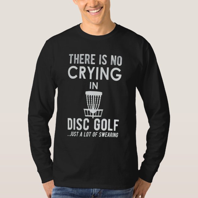 T-shirt There's No Crying In Disk Golf  Disc Golfer (Devant)