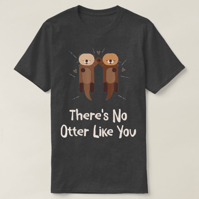 T-shirt There's No Otter Like You Otter Lover Couples Sea  (Design devant)