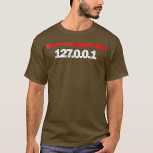 T-shirt theres no place like