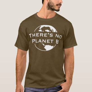 T-shirt Theres No Planet B