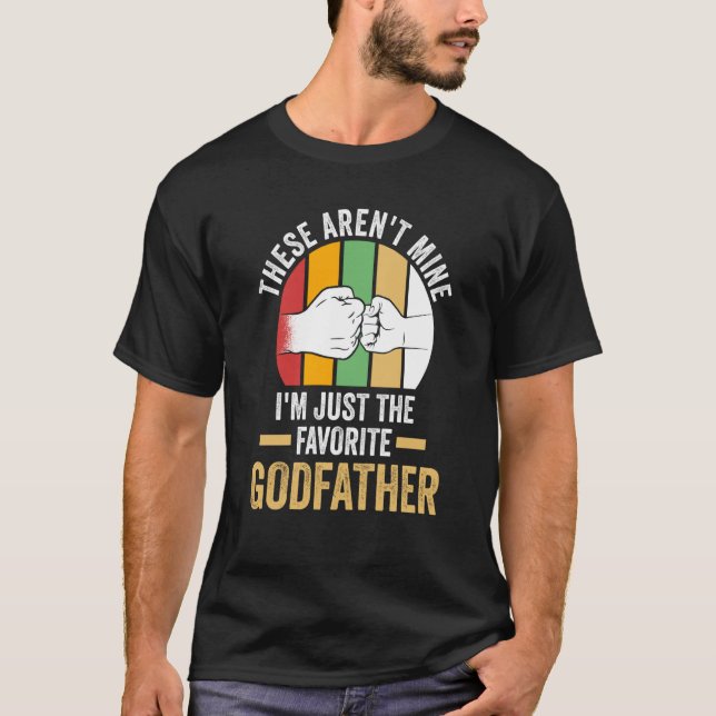 T-shirt these aren't mine I'm just the favorite godfather  (Devant)