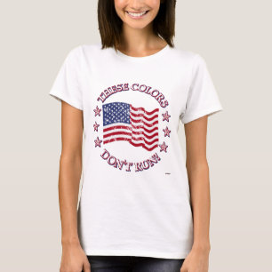 T-shirt These Colors Don't Run ! American Flag & Stars