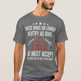 T-shirt These Guns No Longer Identify As Guns Funny Gun Ri