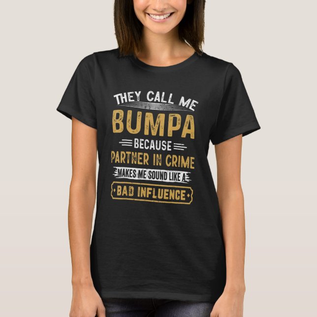 T-shirt They Call Me Bumpa Because Partner In Crime Father (Devant)