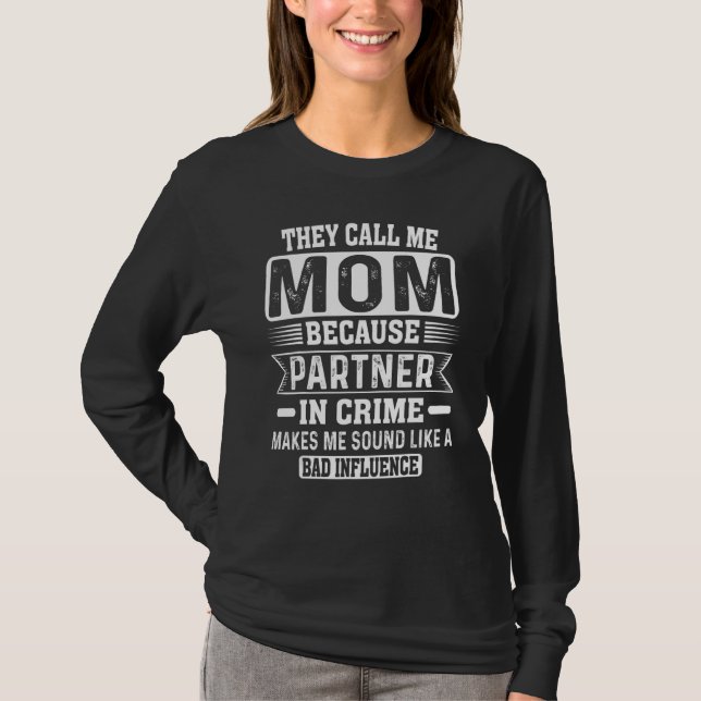 T-shirt They Call Me Mom Because Partner In Crime Mother's (Devant)