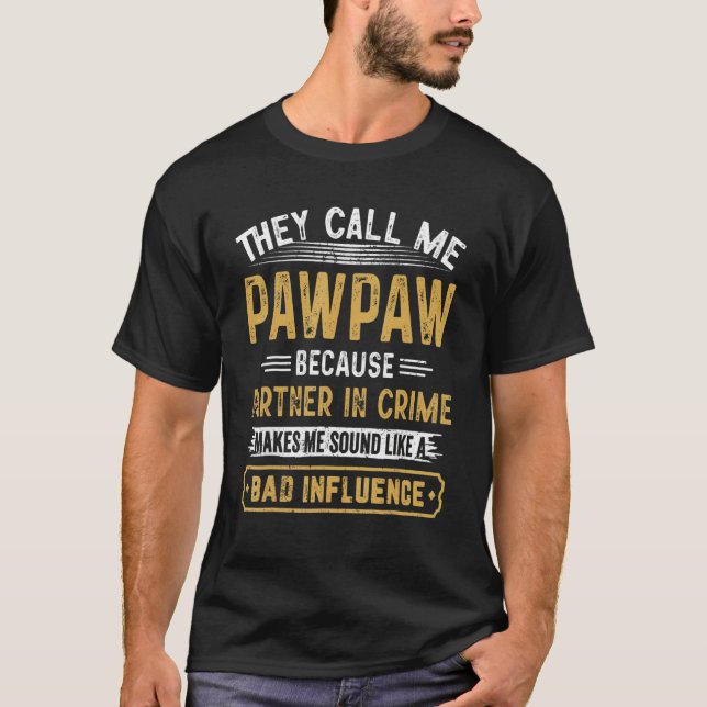 T-shirt They Call Me Pawpaw Because Partner In Crime Fathe (Devant)