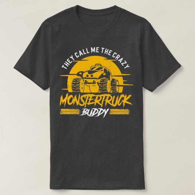 T-shirt They call me the crazy Monster Truck Buddy (Design devant)