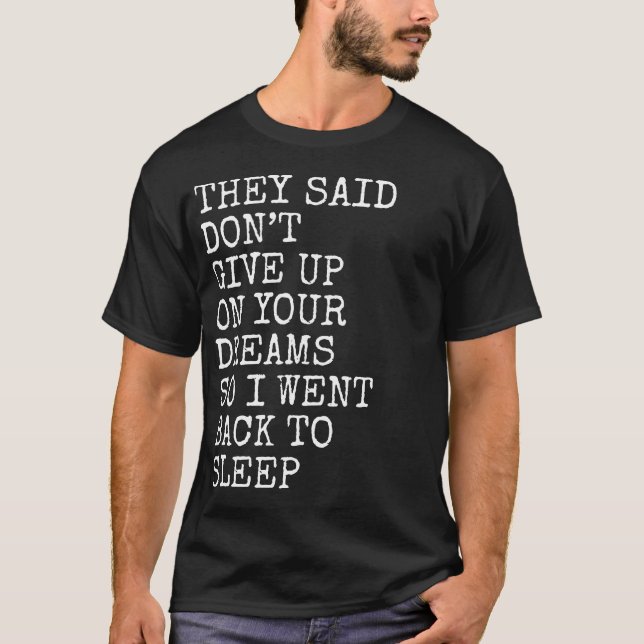 T-shirt They Said Don’t Give Up On Your Dreams Funny Sleep (Devant)