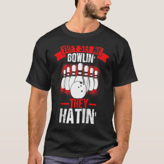 T-shirt They See Me Bowlin' They Hatin' Strike Bowling Fan