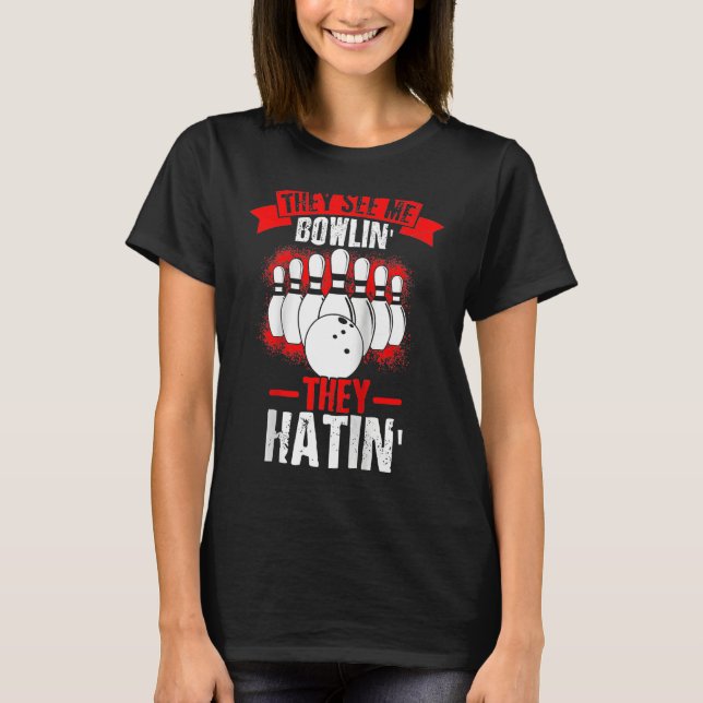 T-shirt They See Me Bowlin' They Hatin' Strike Bowling Fan (Devant)