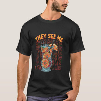 T-shirt THEY SEE ME cocktail glass