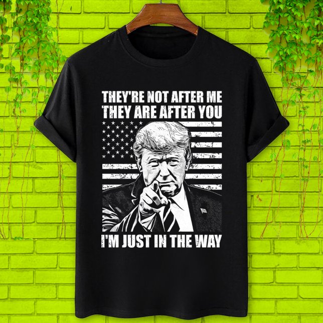 T-shirt They're not after me They are after, Trump (Créateur téléchargé)