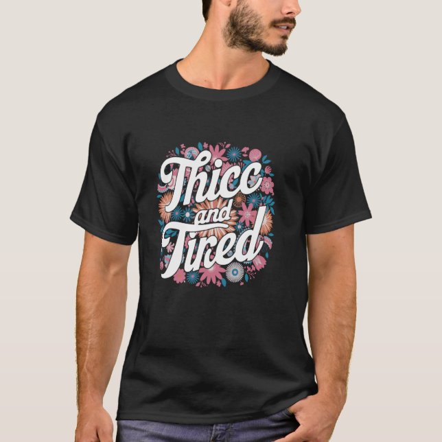 T-shirt Thicc Et Fatigué (Devant)