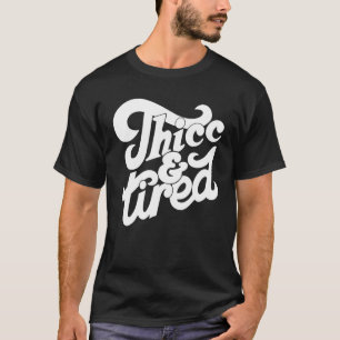 T-shirt Thicc Et Fatigué Dire Super Femmes Thicc & Fatigué