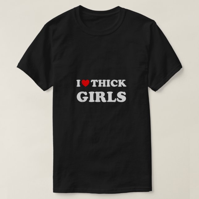 T-shirt Thicc I Love Thick Girls (Design devant)