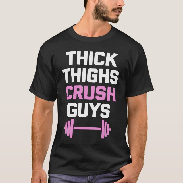 T-shirt Thick Thighs Crush Guys   Workout Women Girls Cool (Devant)