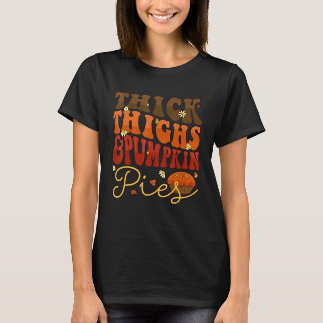 T-shirt Thick Thighs Pumpkin Pies  Thanksgiving Matching 4 (Devant)