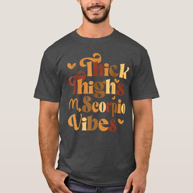 T-shirt Thick Thighs Scorpio Vibes Horoscope Melanin Black (Devant)