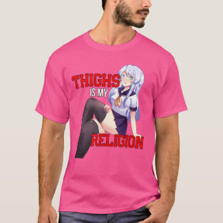 T-shirt Thighs Are My Religion Hentai Anime Girl Gift girl
