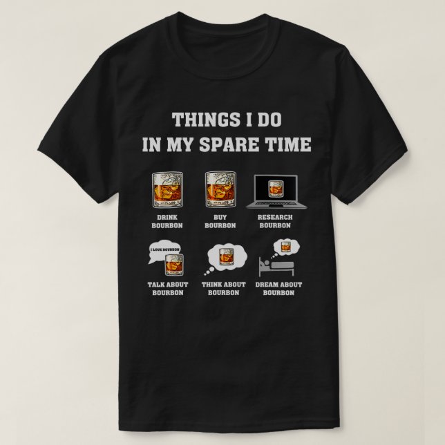 T-shirt Things I Do In My Spare Time Drink Bourbon Whiskey (Design devant)