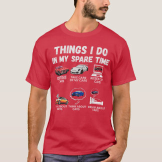 T-shirt Things I Do in My Spare Time Funny Car Enthusiast 