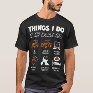 T-shirt Things I Do In My Spare Time - Funny Tractor Drive
