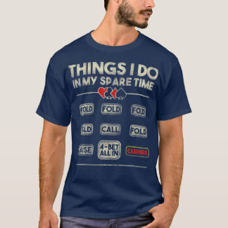 T-shirt Things I Do In My Spare Time NL Poker Player