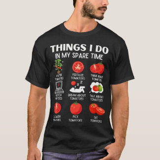 T-shirt Things I Do In My Spare Time Tomatoes Tomato For P