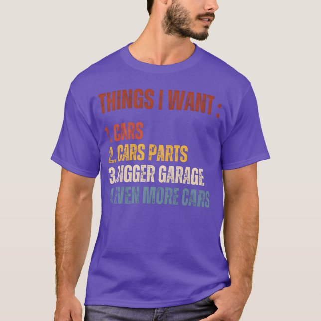 T-shirt Things I Want Car Parts Bigger Garage More Cars bo (Devant)