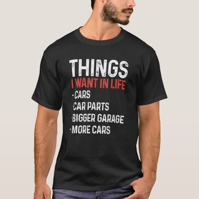 T-shirt Things I Want In Life Cars Funny Car Mechanic Auto (Devant)